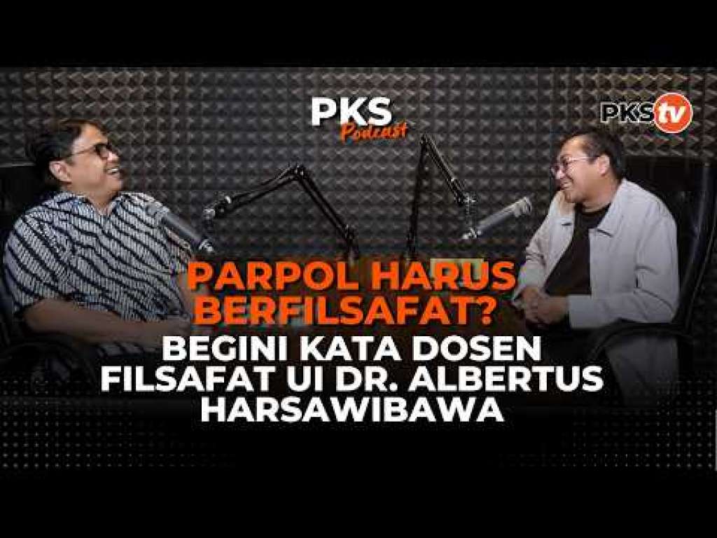 Parpol Harus Berfilsafat? Begini Kata Dosen Filsafat UI Dr. Albertus Harsawibawa | PKS Podcast